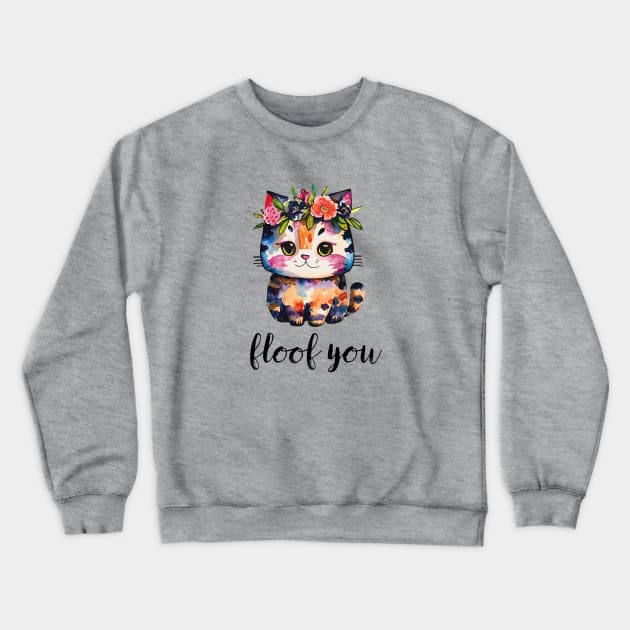 Floof You Tiny Kitten Crewneck Sweatshirt by DestructoKitty